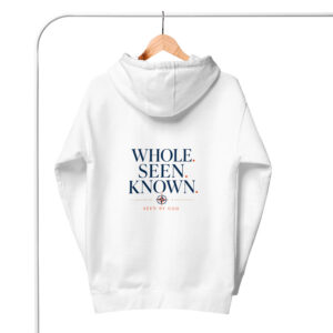 WHOLE. SEEN. KNOWN. Unisex Hoodie